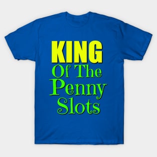 Kind of the Penny Slots T-Shirt T-Shirt